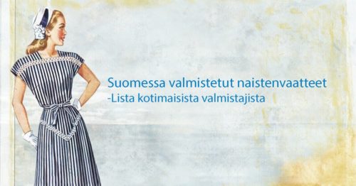 Suomessa valmistetut naisten vaatteet - lista kotimaisista valmistajista